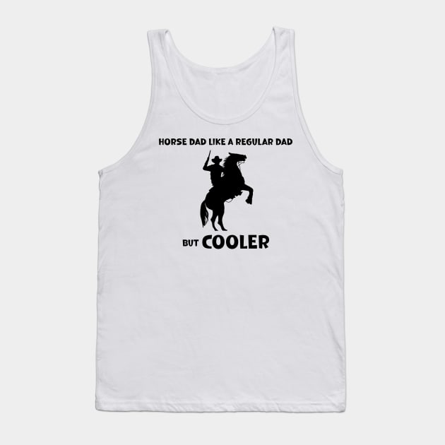 Horse Dad Like a Regular Dad But  Cooler Tank Top by SavageArt ⭐⭐⭐⭐⭐